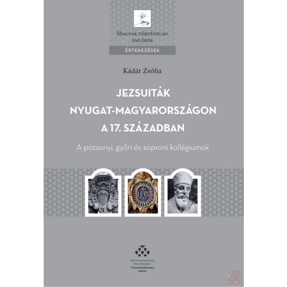 JEZSUITÁK NYUGAT-MAGYARORSZÁGON A 17. SZÁZADBAN  - Elfogyott