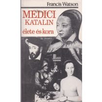 MEDICI KATALIN ÉLETE ÉS KORA