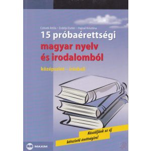 15 PRÓBAÉRETTSÉGI MAGYAR NYELV ÉS IRODALOMBÓL