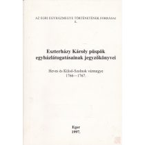   ESZTERHÁZY KÁROLY PÜSPÖK EGYHÁZLÁTOGATÁSAINAK JEGYZŐKÖNYVEI