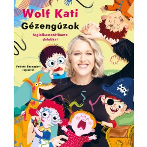 WOLF KATI: GYEREKSZÁJ - GÉZENGÚZOK FOGLALKOZTATÓFÜZETE DALOKKAL