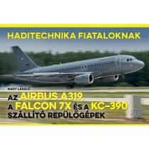   AZ AIRBUS A319, A FALCON 7X ÉS A KC–390 SZÁLLÍTÓ REPÜLŐGÉPEK