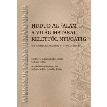 HUDŪD AL-CĀLAM. A VILÁG HATÁRAI KELETTŐL NYUGATIG