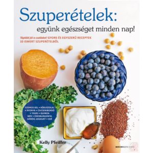 SZUPERÉTELEK: EGYÜNK EGÉSZSÉGESET MINDEN NAP!