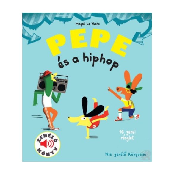 PEPE ÉS A HIPHOP - Zenélő könyv  - elfogyott