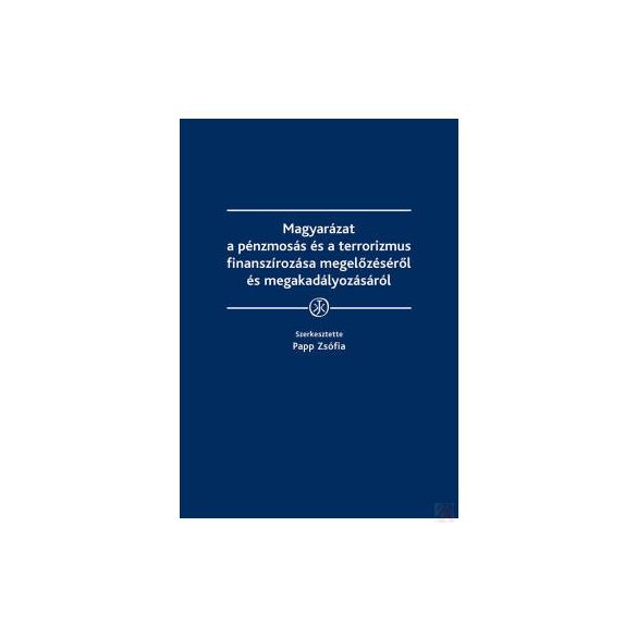MAGYARÁZAT A PÉNZMOSÁS ÉS A TERRORIZMUS FINANSZÍROZÁSA MEGELŐZÉSÉRŐL ÉS MEGAKADÁLYOZÁSÁRÓL
