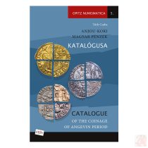 ANJOU-KORI MAGYAR PÉNZEK KATALÓGUSA - Elfogyott