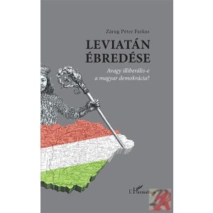 LEVIATÁN ÉBREDÉSE – AVAGY ILLIBERÁLIS-E A MAGYAR DEMOKRÁCIA?