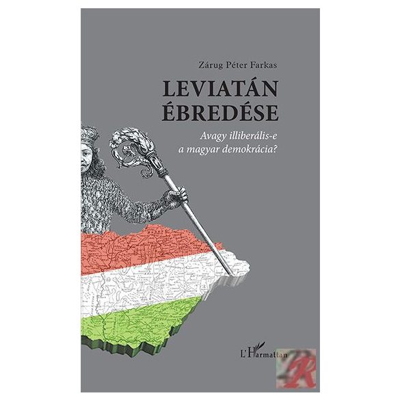 LEVIATÁN ÉBREDÉSE – AVAGY ILLIBERÁLIS-E A MAGYAR DEMOKRÁCIA?