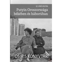PUTYIN OROSZORSZÁGA BÉKÉBEN ÉS HÁBORÚBAN