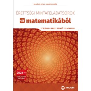 ÉRETTSÉGI MINTAFELADATSOROK MATEMATIKÁBÓL - 12 írásbeli emelt szintű feladatsor