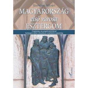 MAGYARORSZÁG ELSŐ VÁROSA ESZTERGOM - Elfogyott