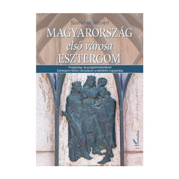 MAGYARORSZÁG ELSŐ VÁROSA ESZTERGOM - Elfogyott