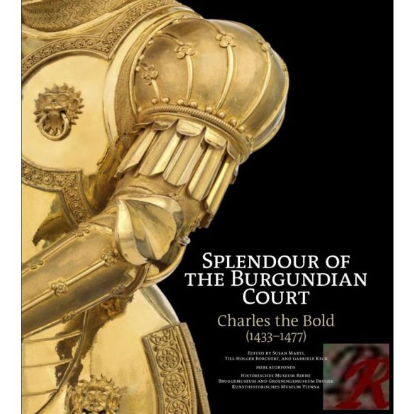 CHARLES THE BOLD (1433-1477). SPLENDOUR OF BURGUNDY