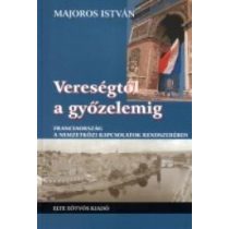   VERESÉGTŐL A GYŐZELEMIG. FRANCIAORSZÁG A NEMZETKÖZI KAPCSOLATOK RENDSZERÉBEN (1871-1920)