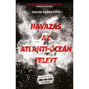 HAVAZÁS AZ ATLANTI-ÓCEÁN FELETT - A KOKAIN ÚTJA EURÓPÁBA