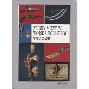 ZBIORY MUZEUM WOJSKA POLSKIEGO W WARSZAWIE