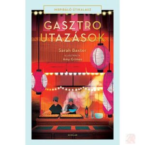 GASZTROUTAZÁSOK (Inspiráló útikalauz)