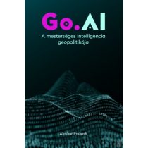 GO.AI: A MESTERSÉGES INTELLIGENCIA GEOPOLITIKÁJA