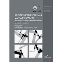 ADDIKTOLÓGIAI PROBLÉMÁK MAGYARORSZÁGON I.
