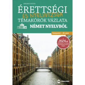 ÉRETTSÉGI ÉS NYELVVIZSGA TÉMAKÖRÖK VÁZLATA NÉMET NYELVBŐL - középszint, B1 szint