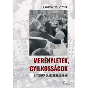 MERÉNYLETEK, GYILKOSSÁGOK A TEGNAP OLASZORSZÁGÁBAN