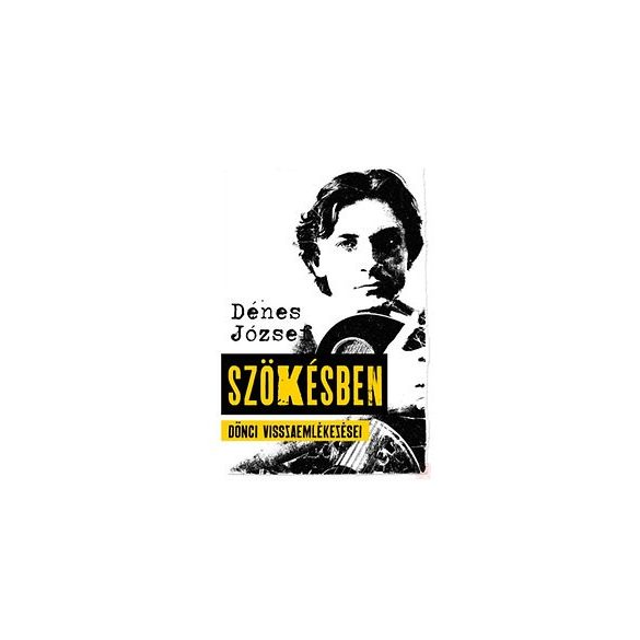 SZÖKÉSBEN - DÖNCI VISSZAEMLÉKEZÉSEI 