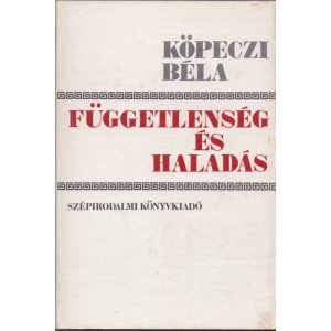 FÜGGETLENSÉG ÉS HALADÁS