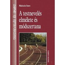 A TESTNEVELÉS ELMÉLETE ÉS MÓDSZERTANA - Elfogyott