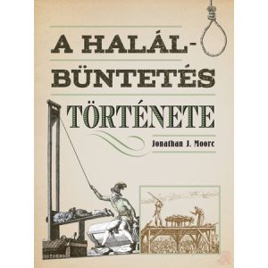 A HALÁLBÜNTETÉS TÖRTÉNETE