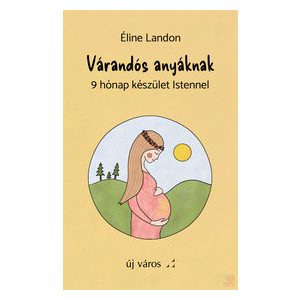VÁRANDÓS ANYÁKNAK
