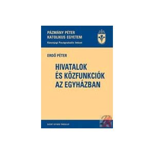 HIVATALOK ÉS KÖZFUNKCIÓK AZ EGYHÁZBAN HIVATALOK ÉS KÖZFUNKCIÓK AZ EGYHÁZBAN