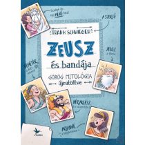   ZEUSZ ÉS BANDÁJA - GÖRÖG MITOLÓGIA ÚJRATÖLTVE - elfogyott
