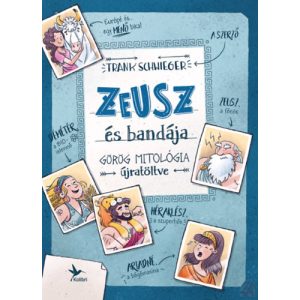 ZEUSZ ÉS BANDÁJA - GÖRÖG MITOLÓGIA ÚJRATÖLTVE - elfogyott