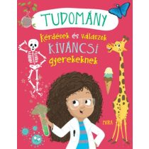  TUDOMÁNY - KÉRDÉSEK ÉS VÁLASZOK KÍVÁNCSI GYEREKEKNEK - elfogyott