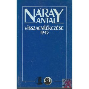 NÁRAY ANTAL VISSZAEMLÉKEZÉSE 1945