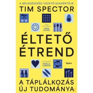 ÉLTETŐ ÉTREND - A TÁPLÁLKOZÁS ÚJ TUDOMÁNYA