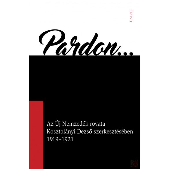 PARDON... AZ ÚJ NEMZEDÉK ROVATA KOSZTOLÁNYI DEZSŐ SZERKESZTÉSÉBEN 1919-1921