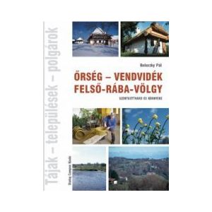 ŐRSÉG - VENDVIDÉK - FELSŐ-RÁBA-VÖLGY ŐRSÉG - VENDVIDÉK - FELSŐ-RÁBA-VÖLGY