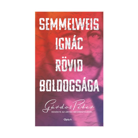 SEMMELWEIS IGNÁC RÖVID BOLDOGSÁGA