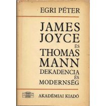 JAMES JOYCE ÉS THOMAS MANN. DEKADENCIA ÉS MODERNSÉG