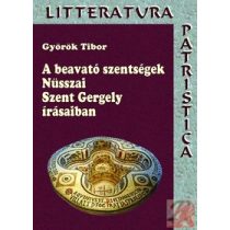 A BEAVATÓ SZENTSÉGEK NÜSSZAI SZENT GERGELY ÍRÁSAIBAN