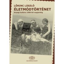 ÉLETMÓDTÖRTÉNET. ANYAGI KULTÚRA 1500-TÓL NAPJAINKIG