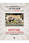 BESTIÁK, AMELYEK BÁR NE LENNÉNEK BESTIÁK, AMELYEK BÁR NE LENNÉNEK