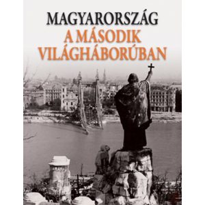 MAGYARORSZÁG A MÁSODIK VILÁGHÁBORÚBAN