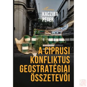 A CIPRUSI KONFLIKTUS GEOSTRATÉGIAI ÖSSZETEVŐI