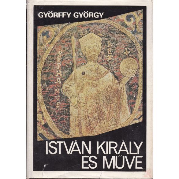 ISTVÁN KIRÁLY ÉS MŰVE