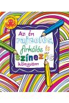 AZ ÉN RAJZOLÓS FIRKÁLÓS ÉS SZÍNEZŐS KÖNYVEM AZ ÉN RAJZOLÓS FIRKÁLÓS ÉS SZÍNEZŐS KÖNYVEM
