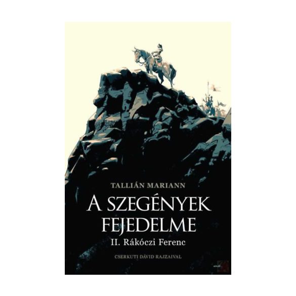A SZEGÉNYEK FEJEDELME - II. RÁKÓCZI FERENC