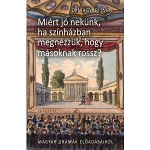 MIÉRT JÓ NEKÜNK, HA SZÍNHÁZBAN MEGNÉZZÜK, HOGY MÁSNAK ROSSZ? II.